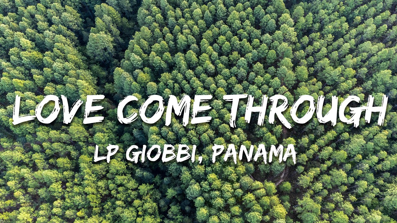 LP Giobbi, Panama - Love Come Through (Lyrics)