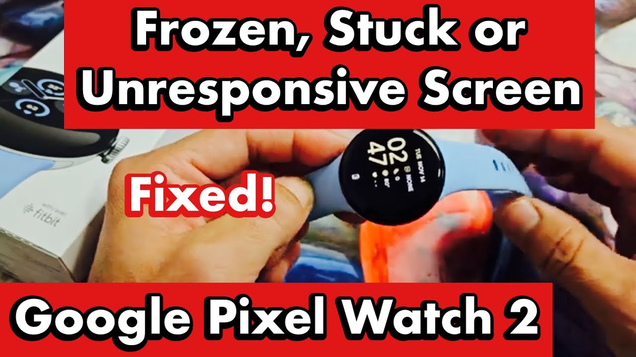 Pixel Watch 2: Frozen, Stuck or Unresponsive Screen? FIXED!