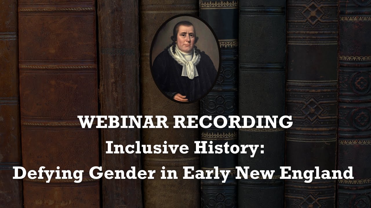 WEBINAR | Inclusive History: Defying Gender in Early New England