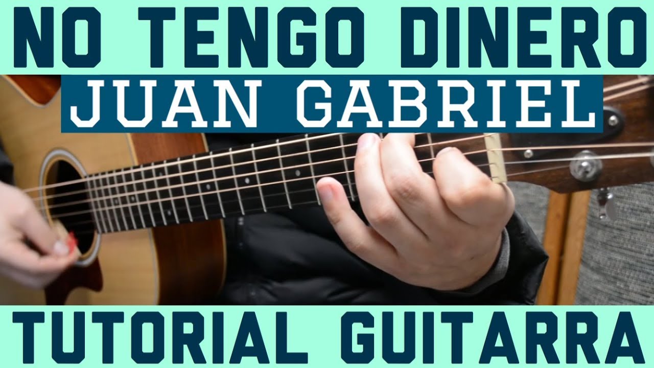 No Tengo Dinero - Tutorial de Guitarra ( Juan Gabriel ) Para Principiantes
