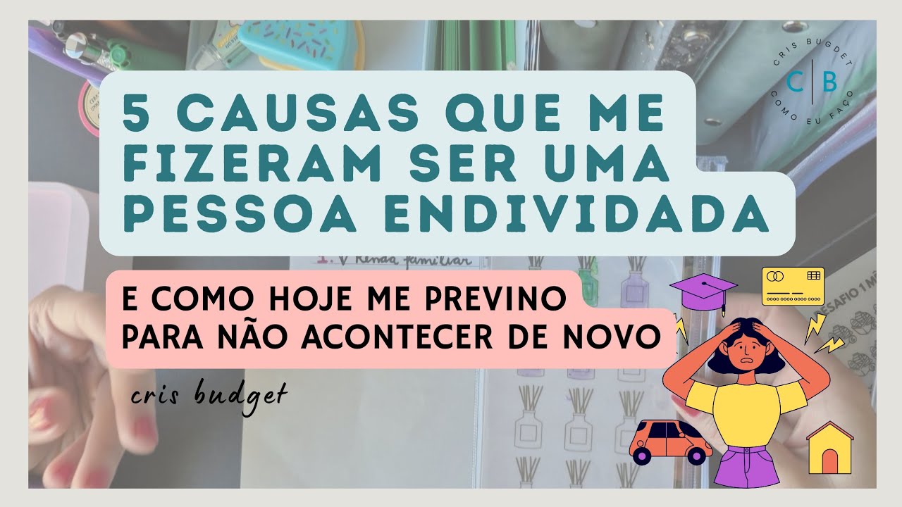 💥O que EU FIZ  para me ENDIVIDAR? I E o que eu FAÇO hoje para me PREVENIR das  DÍVIDAS