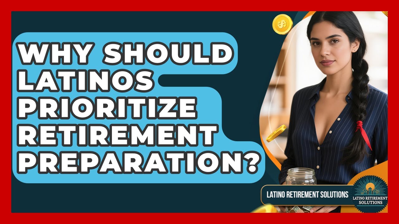 Why Should Latinos Prioritize Retirement Preparation? | Latino Retirement Solutions News