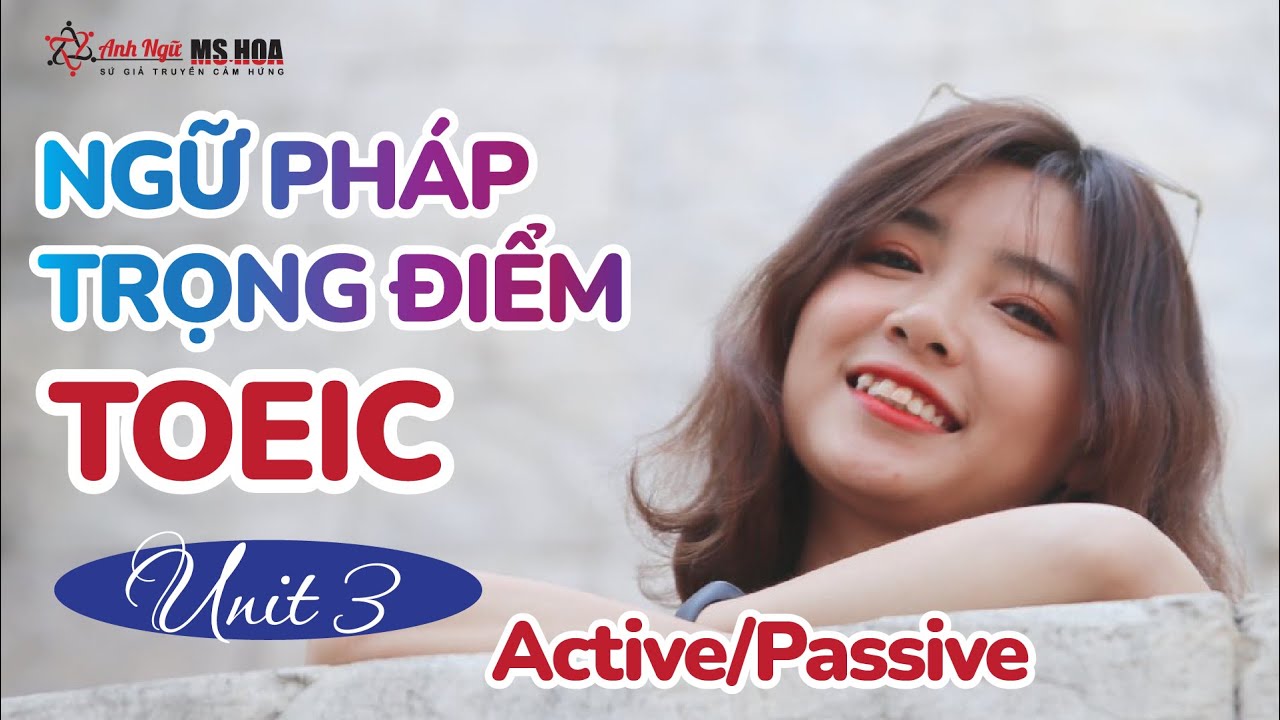 [Ngữ Pháp TĐ] Làm Chủ Thể Chủ Động Bị Động| Anh ngữ Ms Hoa