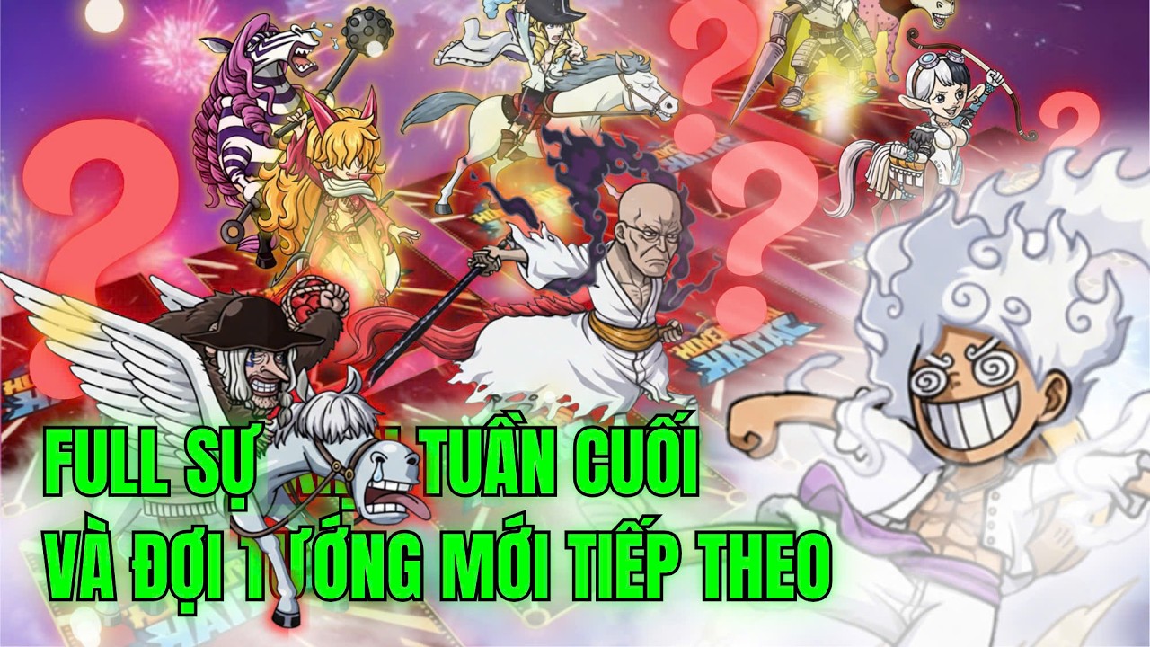 HUYỀN THOẠI HẢI TẶC - FULL SỰ KIỆN ĐỂ ĐÓN CHỜ TƯỚNG MỚI TIẾP THEO...CÙNG XEM CÁC ĐẠI LÃO Ở STT...