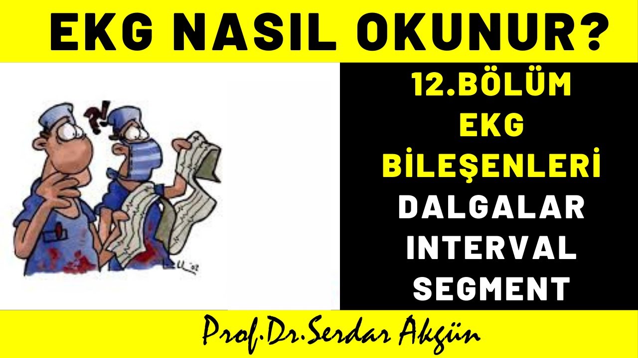 12. SİSTEMATİK EKG, NASIL EKG OKUNUR? , Serdar Akgün, Tıp Dersleri, Serdar Akgün  Tıp Videoları