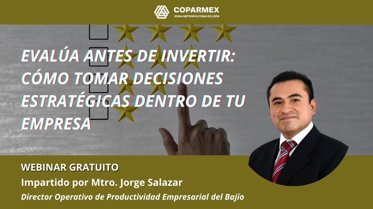 Webinar Gratuito | Evalúa antes de invertir: Cómo tomar decisiones estratégicas dentro de tu empresa