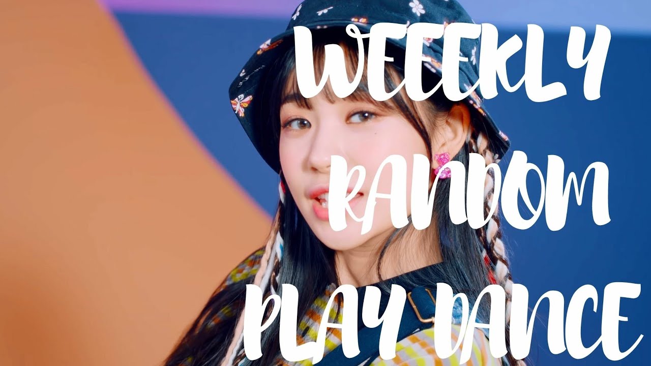 [WEEEKLY] RANDOM PLAY DANCE