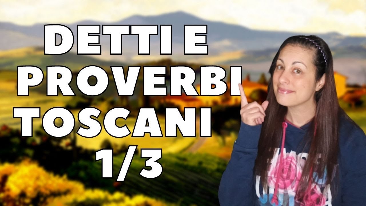Detti e proverbi toscani 1/3 con significato e lettura vocale.