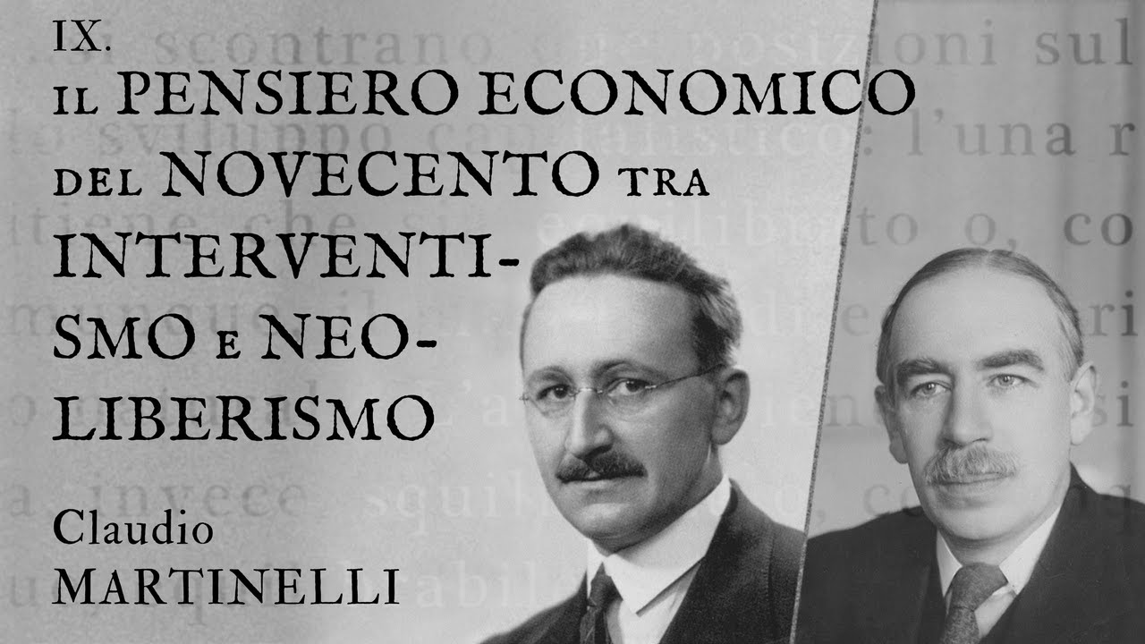 9. Il pensiero economico del Novecento tra interventismo e neoliberismo  - Claudio Martinelli