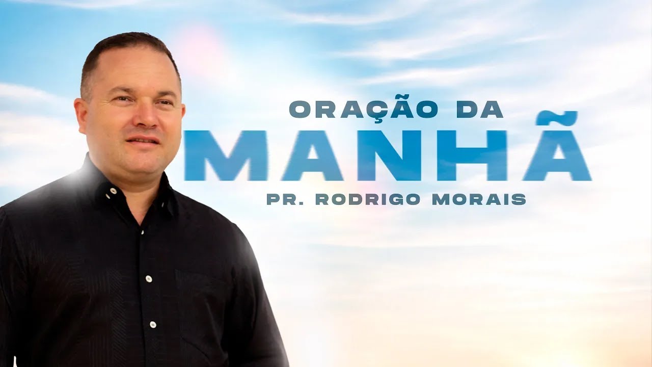 ORAÇÃO DA MANHÃ 08/02 -  A Fé Remove Obstáculos  -  Pr Rodrigo Morais