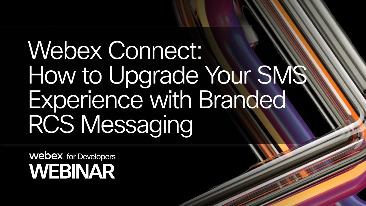 Webex Connect How to Upgrade Your SMS Experience with Branded RCS Messaging