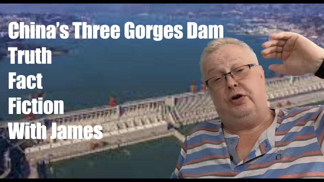 China&rsquo;s Three Gorges DamTruth Fact Fiction With James