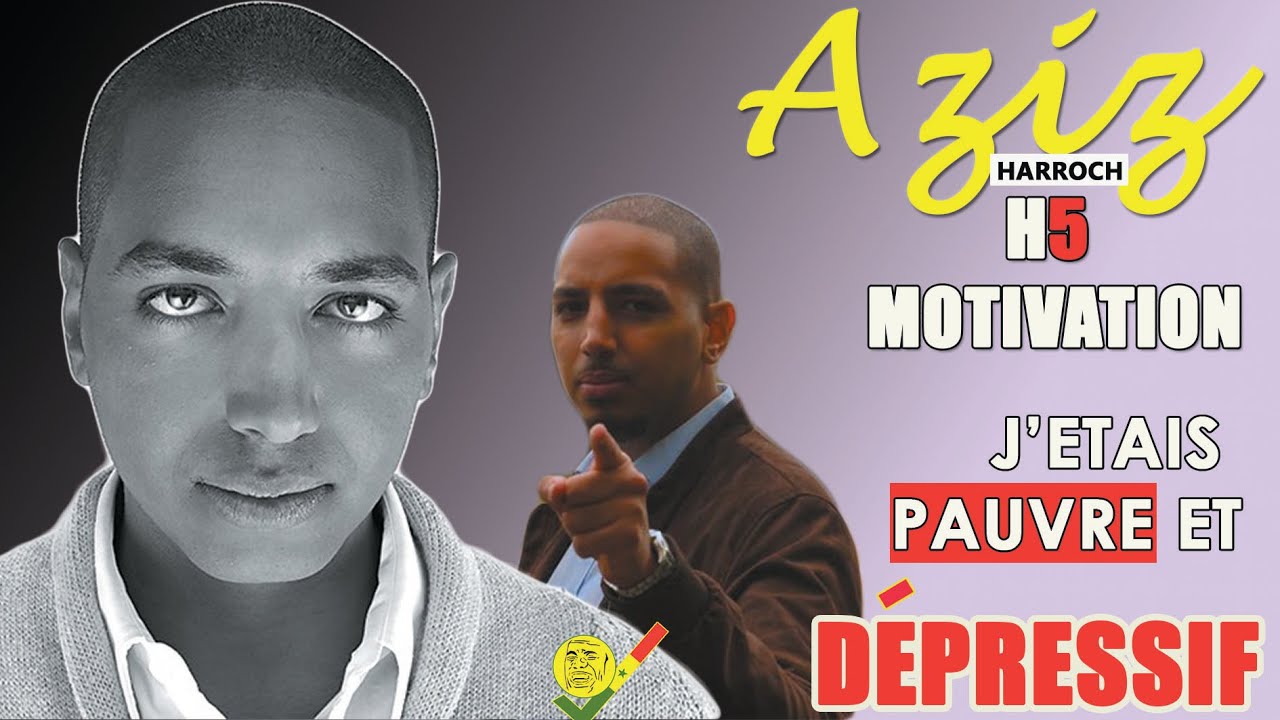 AZIZ H5 MOTIVATION : LA DECISION QUI A CHANGE MA VIE