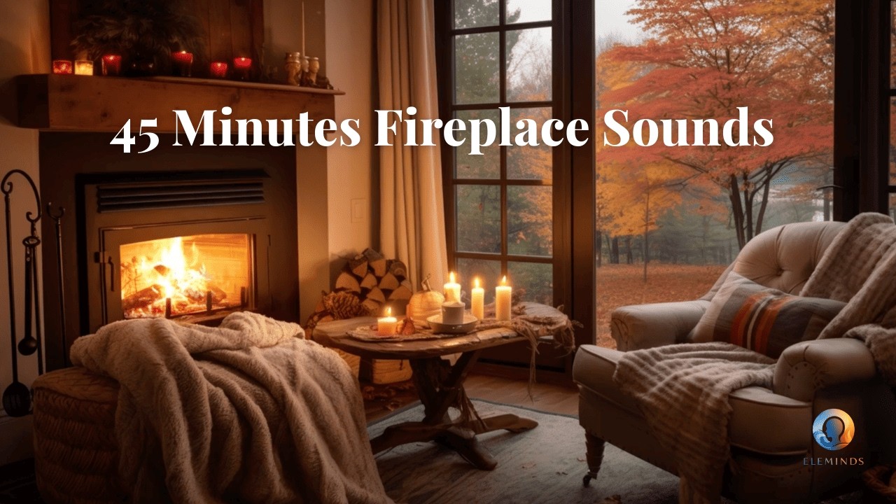 45 Minutes Fireplace Sounds for Deep Focus & Study Ambience