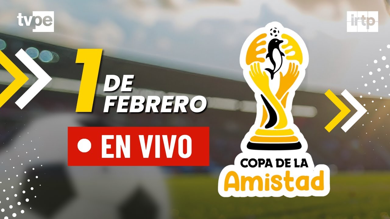 Copa de la Amistad 2026 EN VIVO por TVPerú: torneo internacional de fútbol de menores | 1/2/2026
