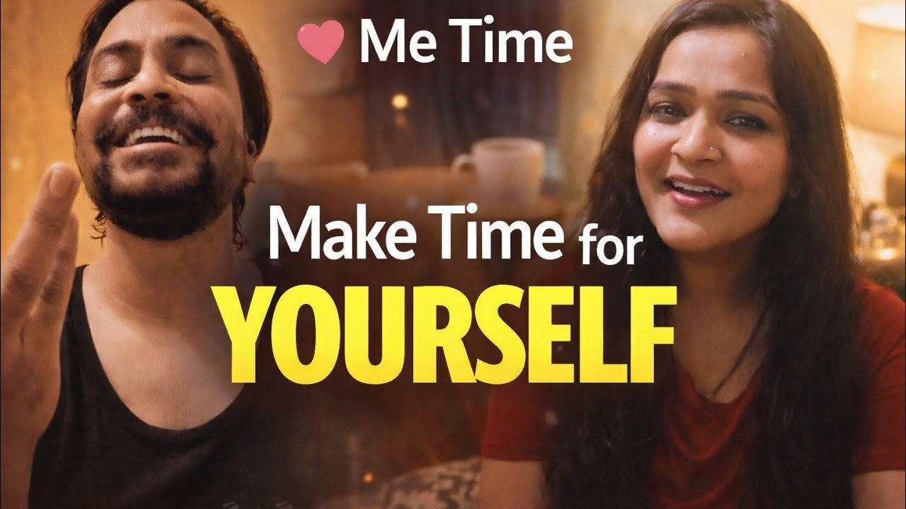 Me Time | खुद के लिए थोड़ा समय |