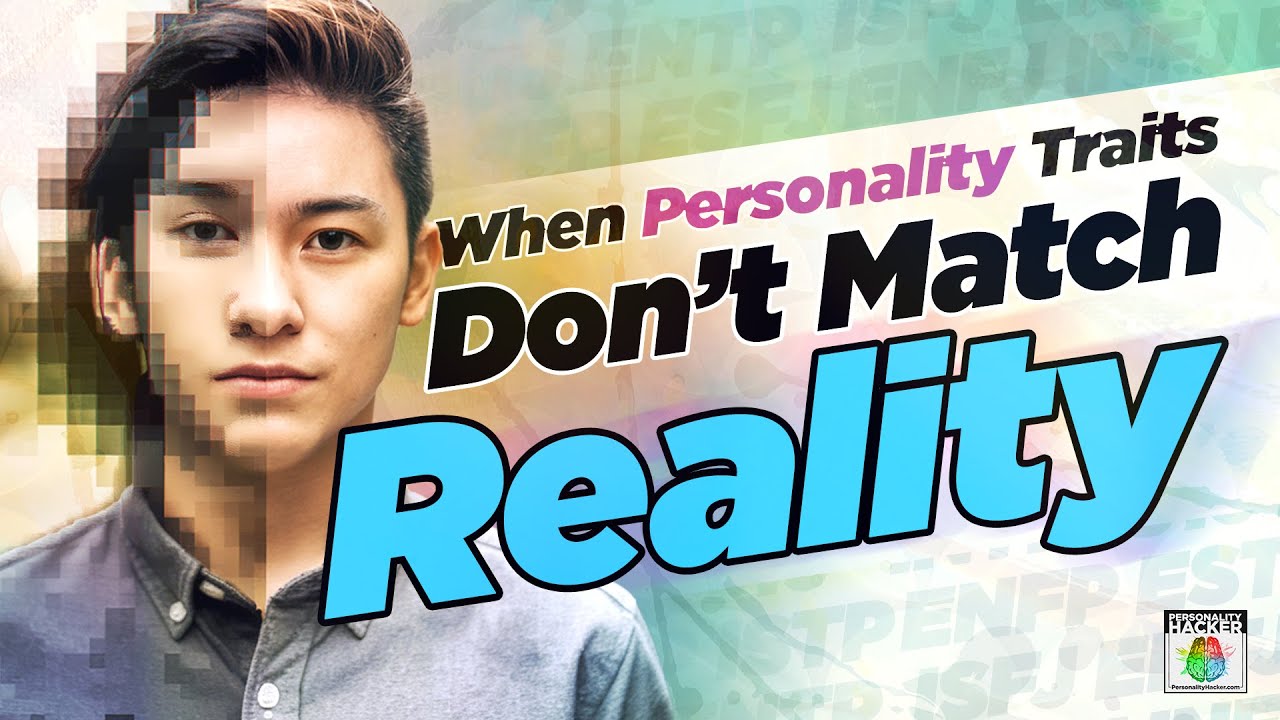 When Personality Traits Don't Match Reality | Ep 556 | PersonalityHacker.com