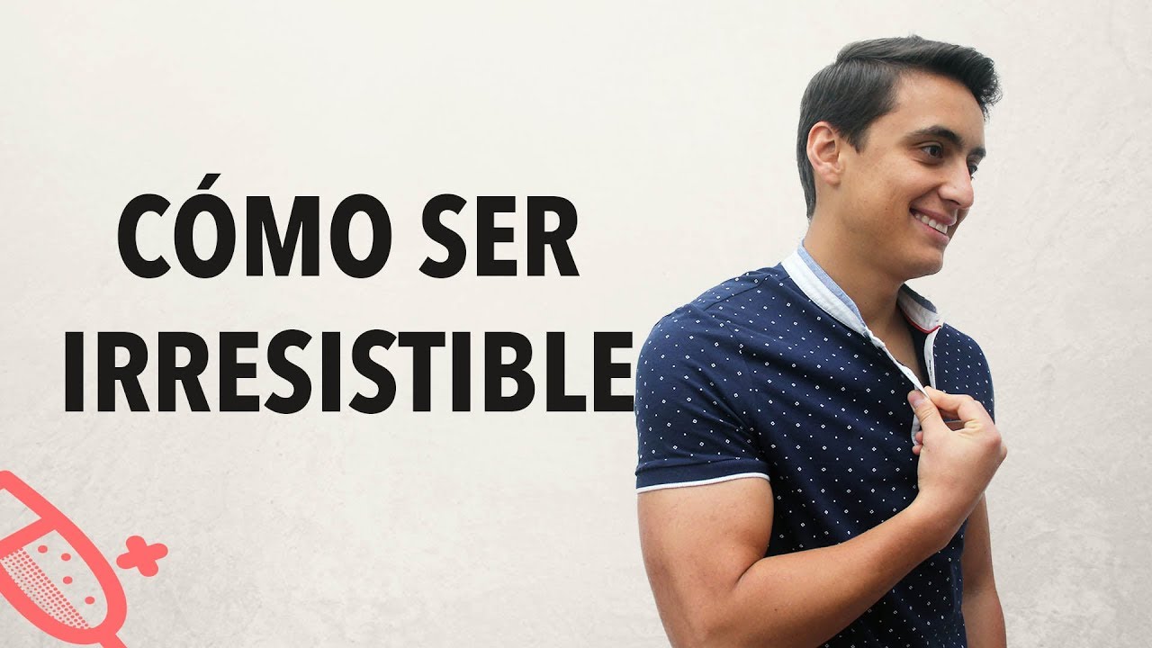 Cómo ser IRRESISTIBLE para las mujeres | Humberto Gutiérrez