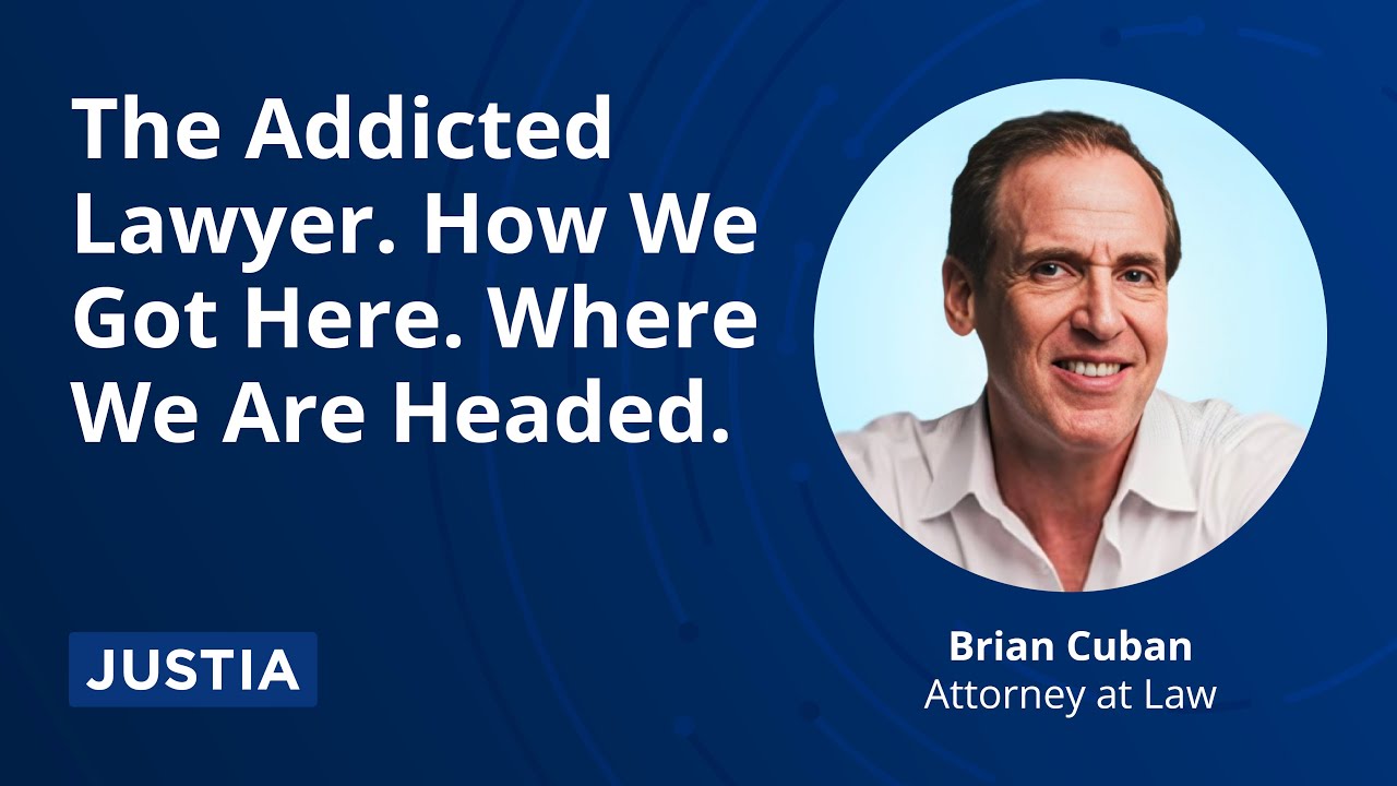 The Addicted Lawyer. How We Got Here.  Where We Are Headed.