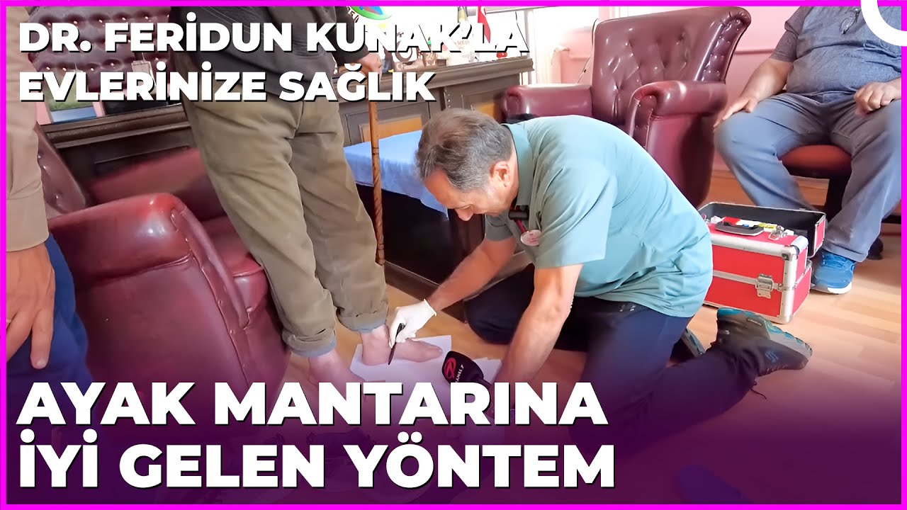 Ayakta Mantar Oluşumu Nasıl Önlenir? | Dr. Feridun Kunak'la Evlerinize Sağlık
