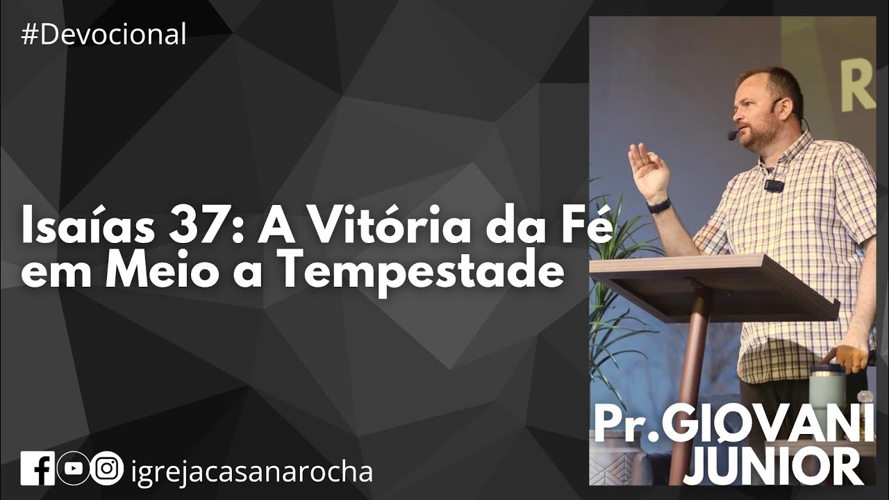 Isaías 37: A Vitória da Fé em Meio a Tempestade | Pr Giovani Zimmermann Jr 