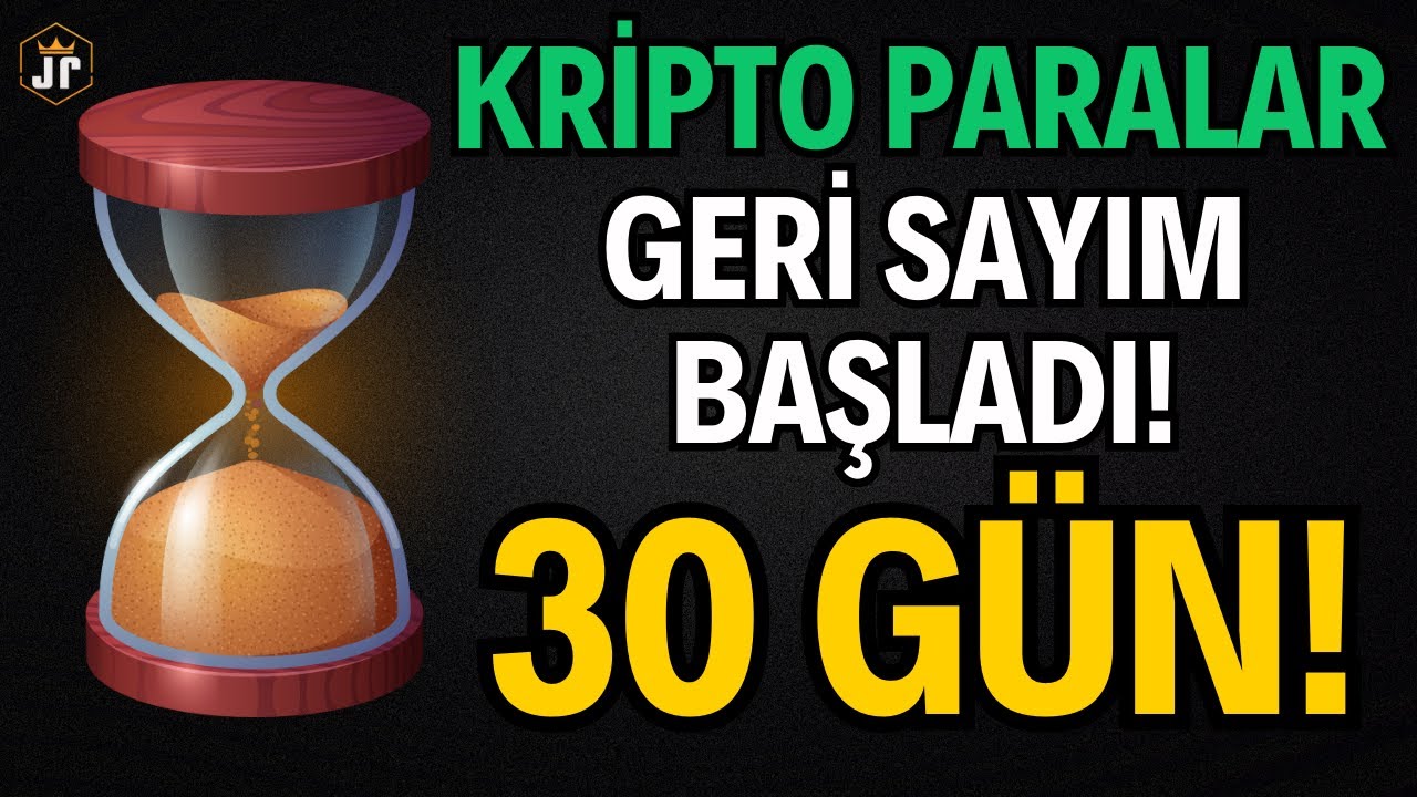 KRİPTO PARALAR İ&Ccedil;İN GERİ SAYIM BAŞLADI! SON 30 G&Uuml;N!