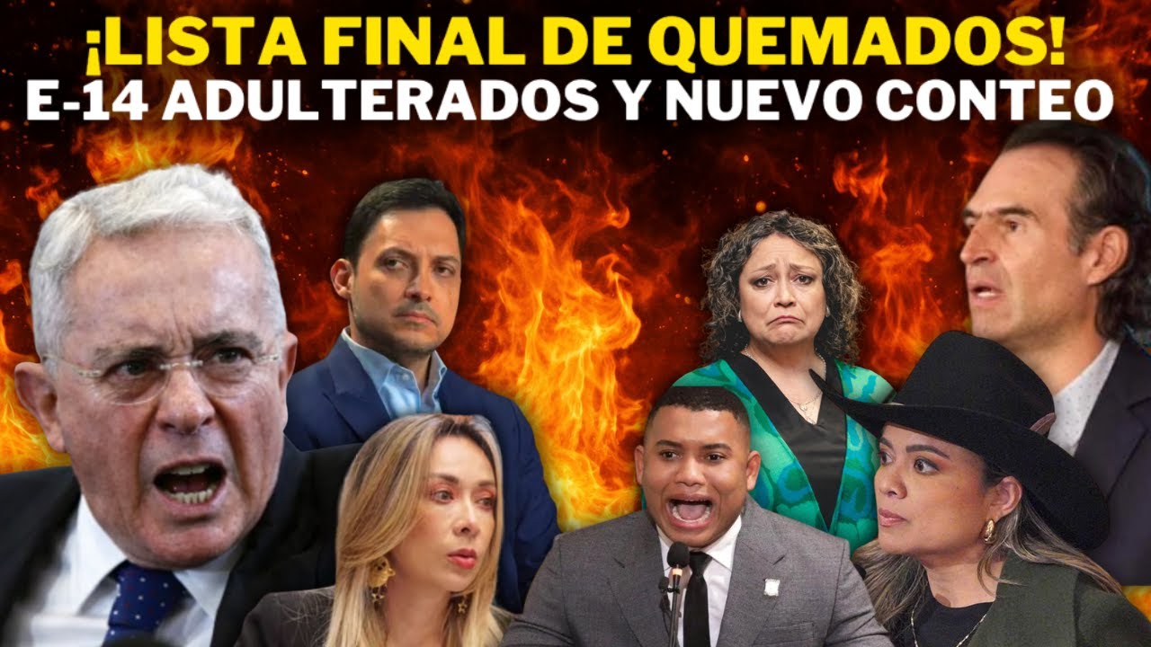 ¡Lista FINAL de QUEMADOS! Aparecen E-14 adulterados y Pacto recupera curules