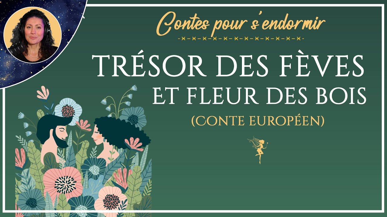 Trésor des fèves et Fleur des bois | Conte pour dormir | histoires du XIXs