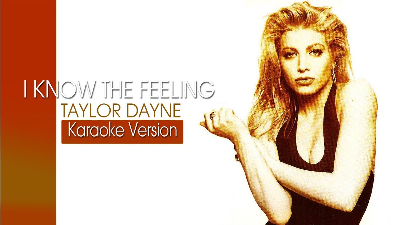 I KNOW THE FEELING - TAYLOR DAYNE (Karaoke Version)