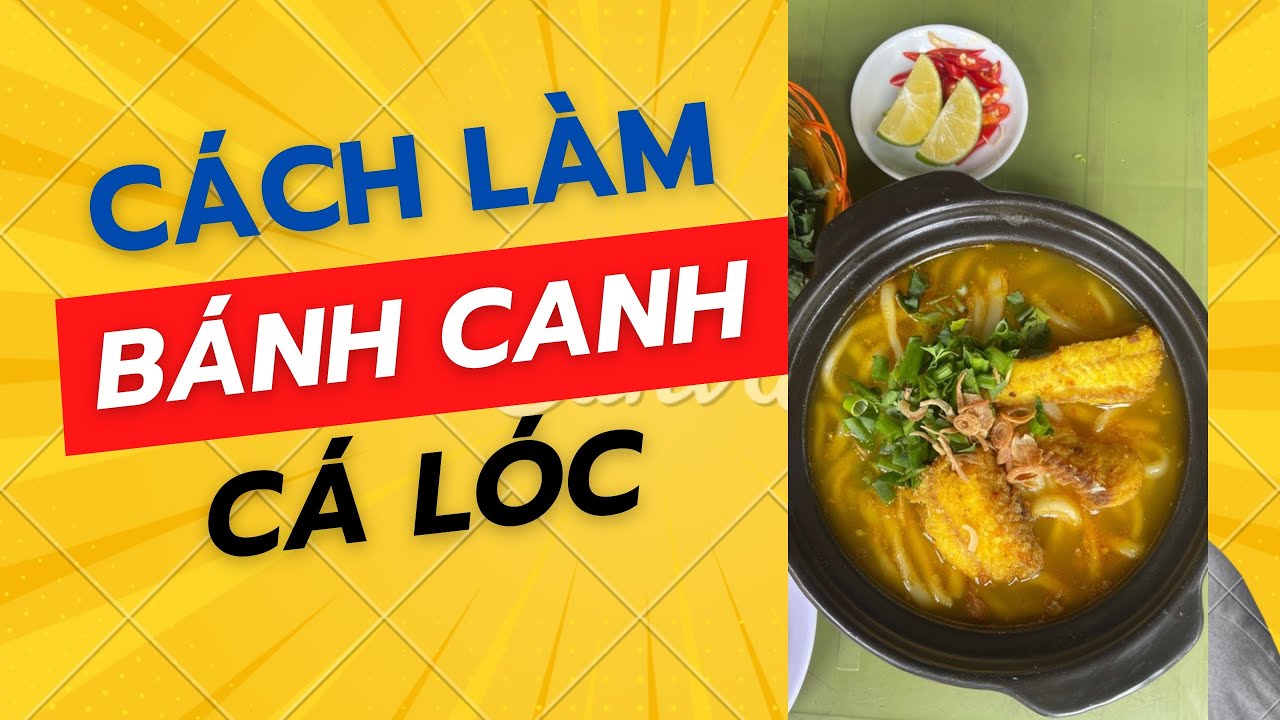 Cách làm bánh canh cá lóc P2 