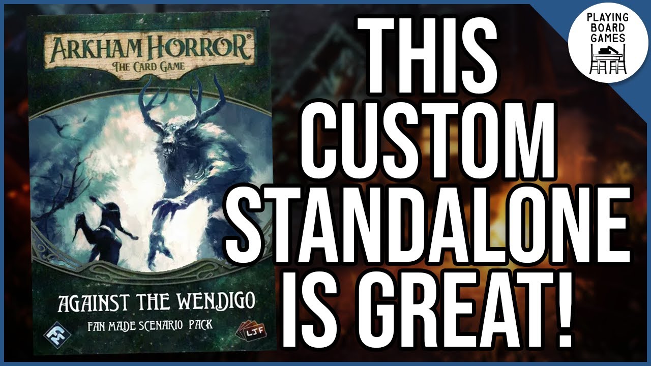 I play the custom standalone AGAINST THE WENDIGO (and it's great!) | ARKHAM HORROR: THE CARD GAME