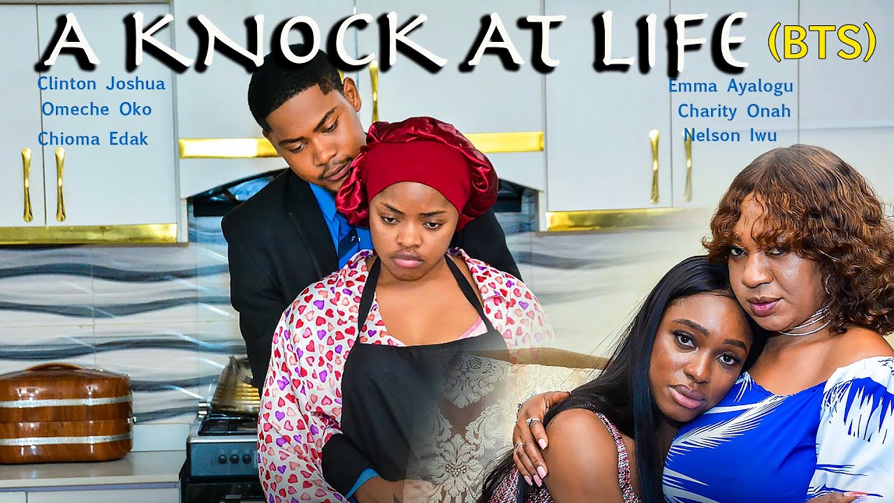 A KNOCK AT LIFE - BTS - starring CLINTON JOSHUA, OMECHE OKO, CHIOMA EDAK - UCHENNA MBUNABO MOVIE