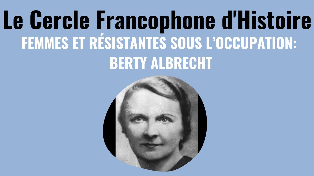 Le Cercle Francophone d'Histoire: Berty Albrecht