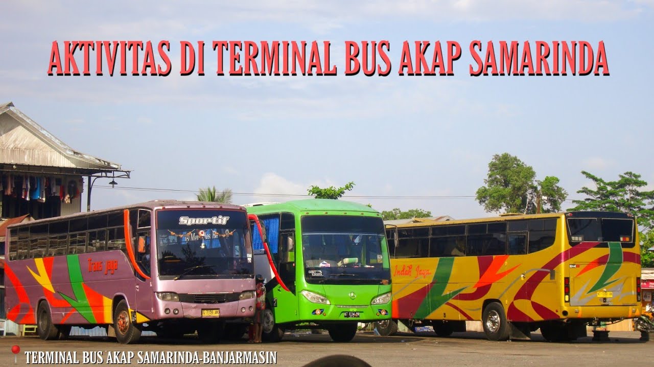 SUASANA PAGI DI TERMINAL BUS AKAP || Samarinda-Banjarmasin || Bus Kalimantan