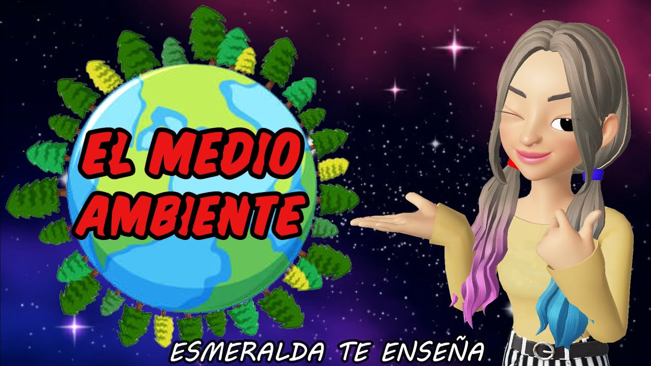 El medio ambiente | Esmeralda Te Enseña
