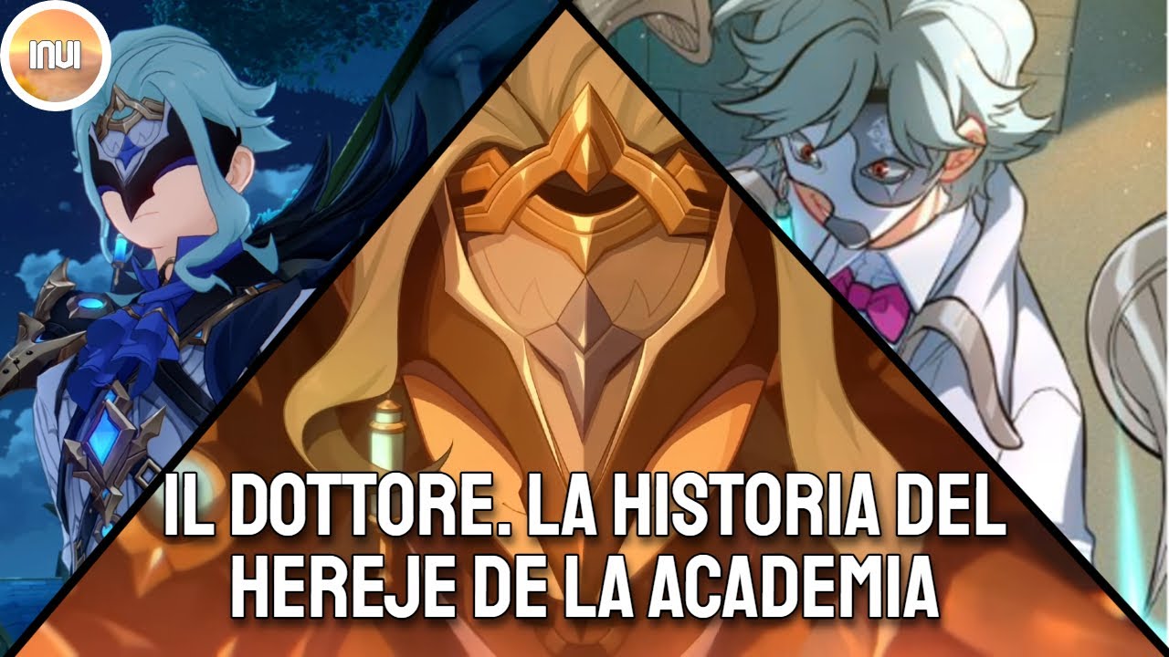 IL Dottore. La historia del hereje de la academia - Invi || Genshin impact lore