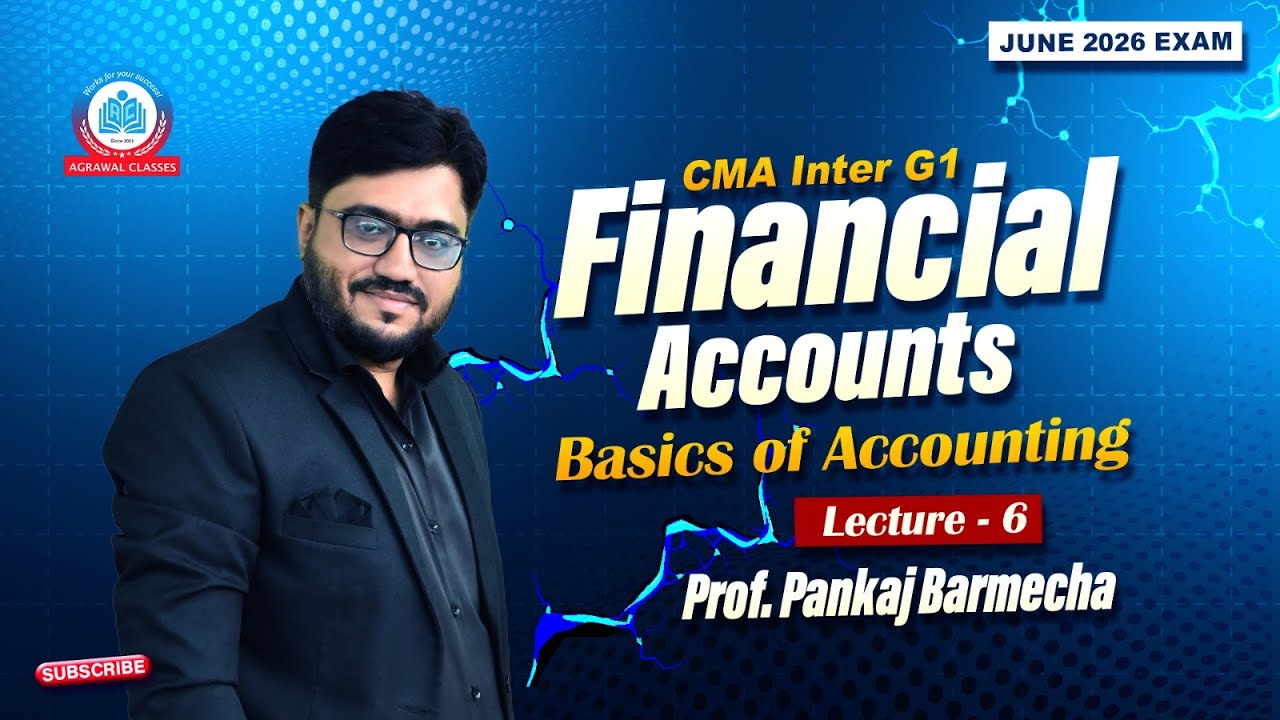 CMA Inter | June 26 | Fin. Account | Basics Of Accounts | Lecture 6 | By Prof. Pankaj Barmecha |