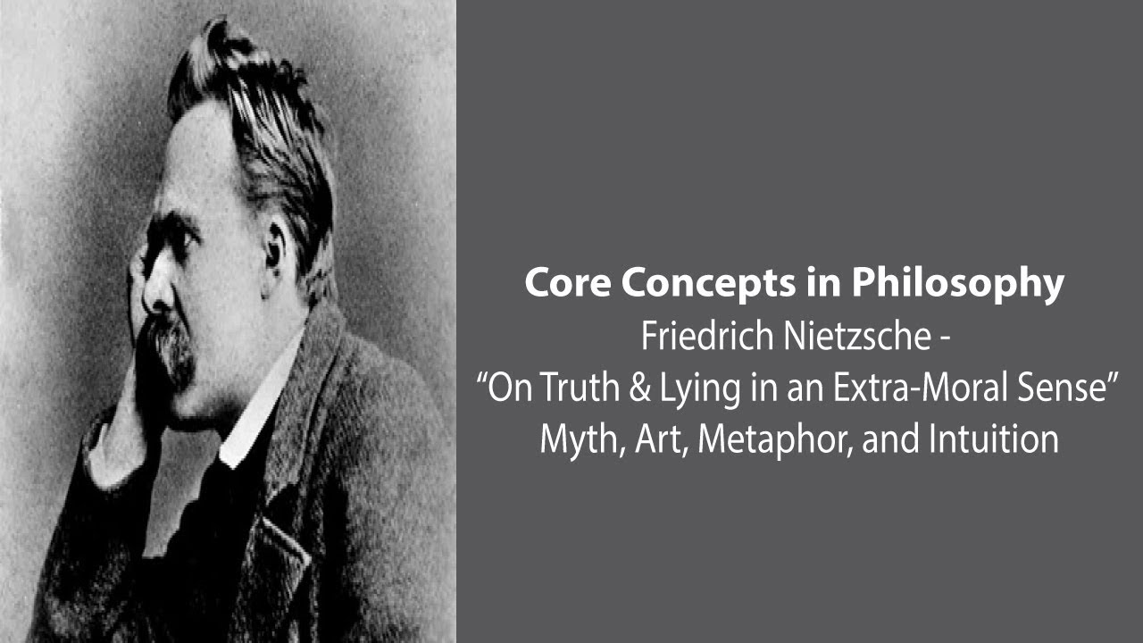 Friedrich Nietzsche, Truth and Lies | Myth, Art, Metaphor, and Intuition | Philosophy Core Concepts