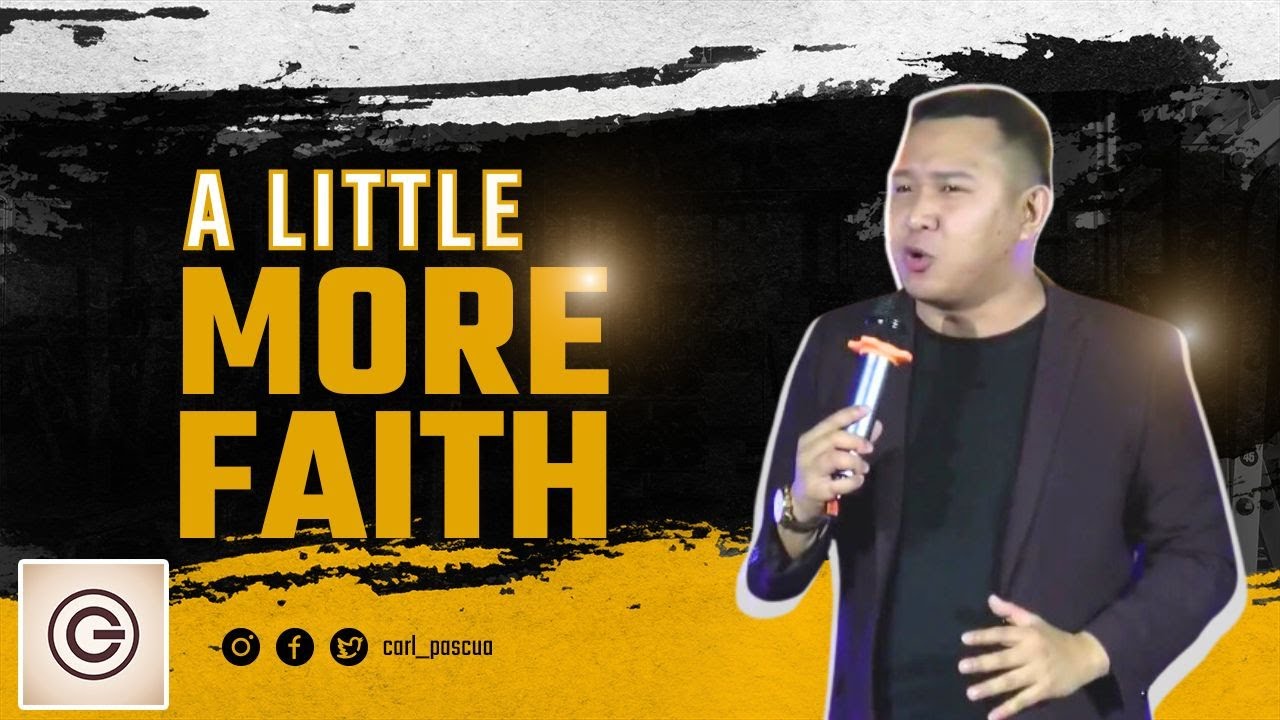 A LITTLE MORE FAITH | Pastor Carl Pascua