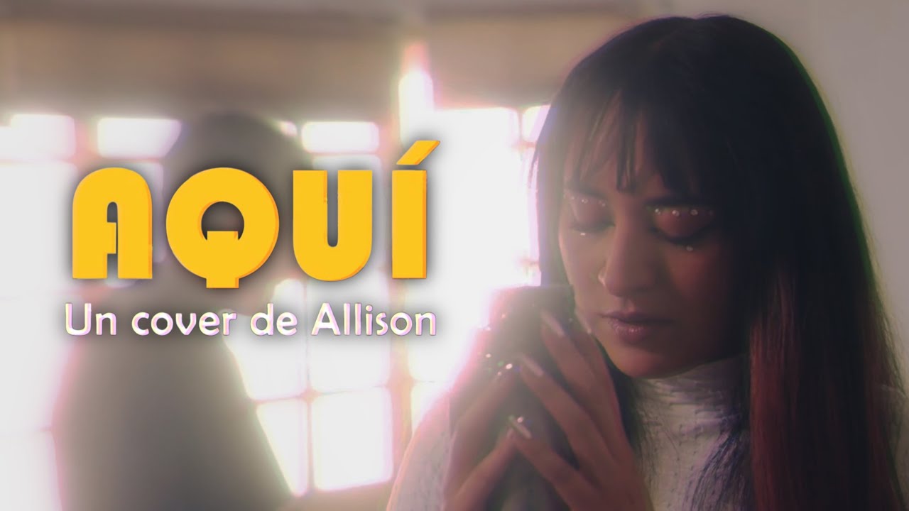 Aquí - Allison (Cover) | ʟᴏᴜʟᴜ