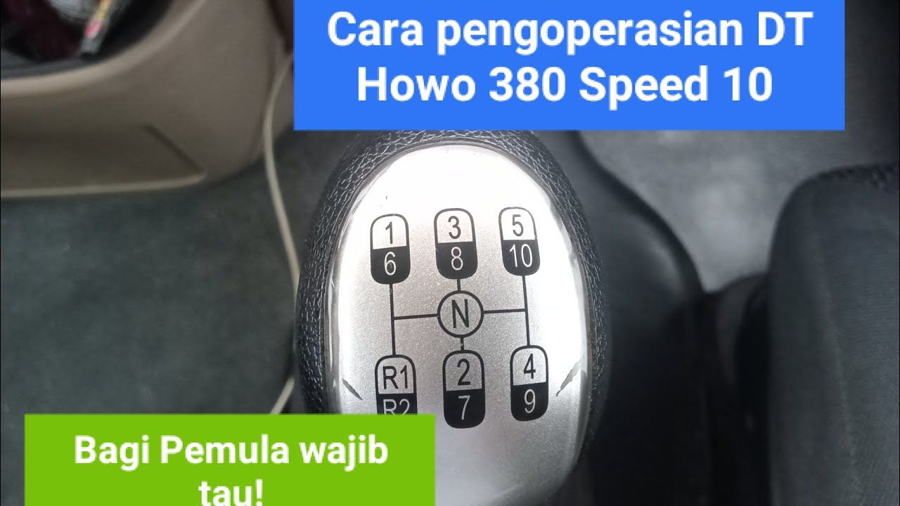 Pemula Wajib Tau,cara pengoperasian DT Howo 380 terbaru dgn Gear 10