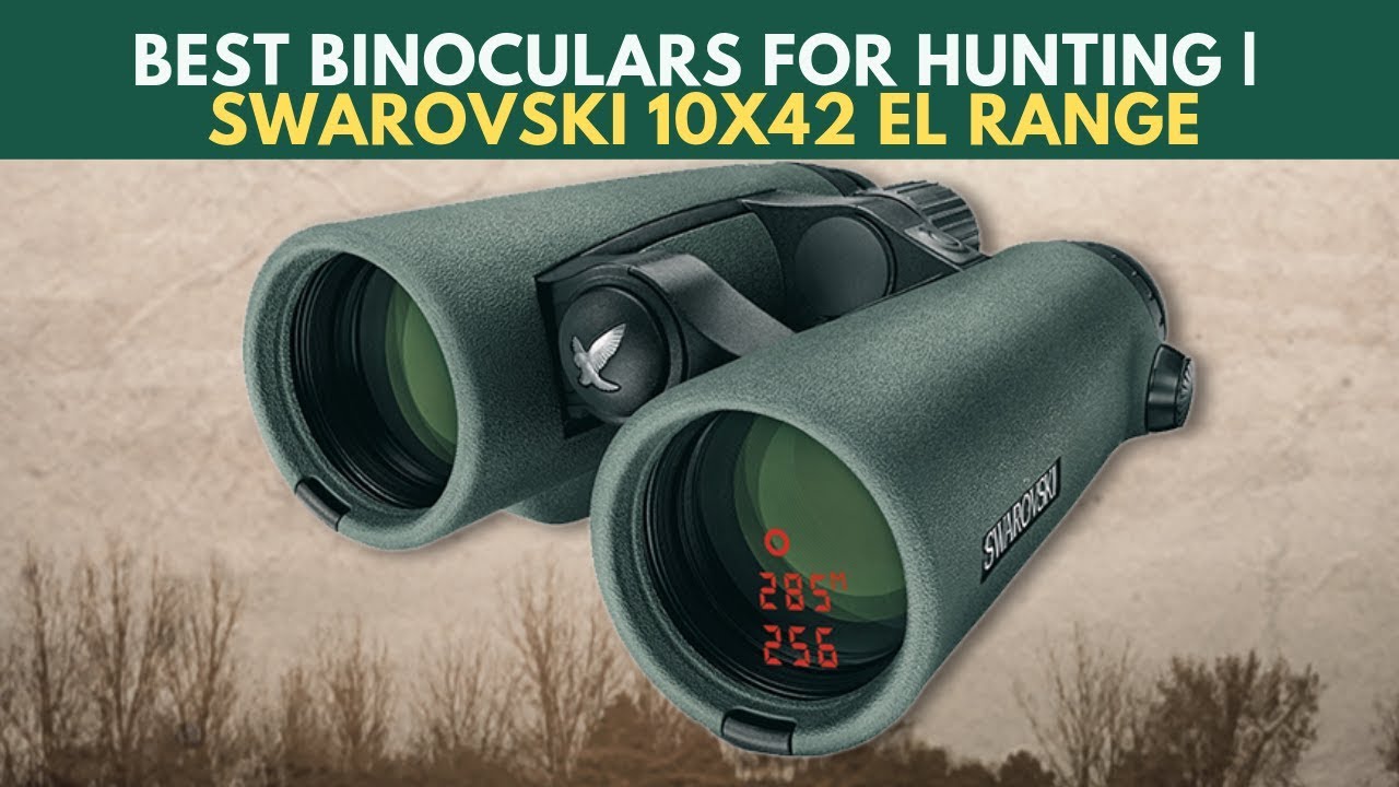 Best Binoculars for Hunting | Swarovski 10x42 EL Range