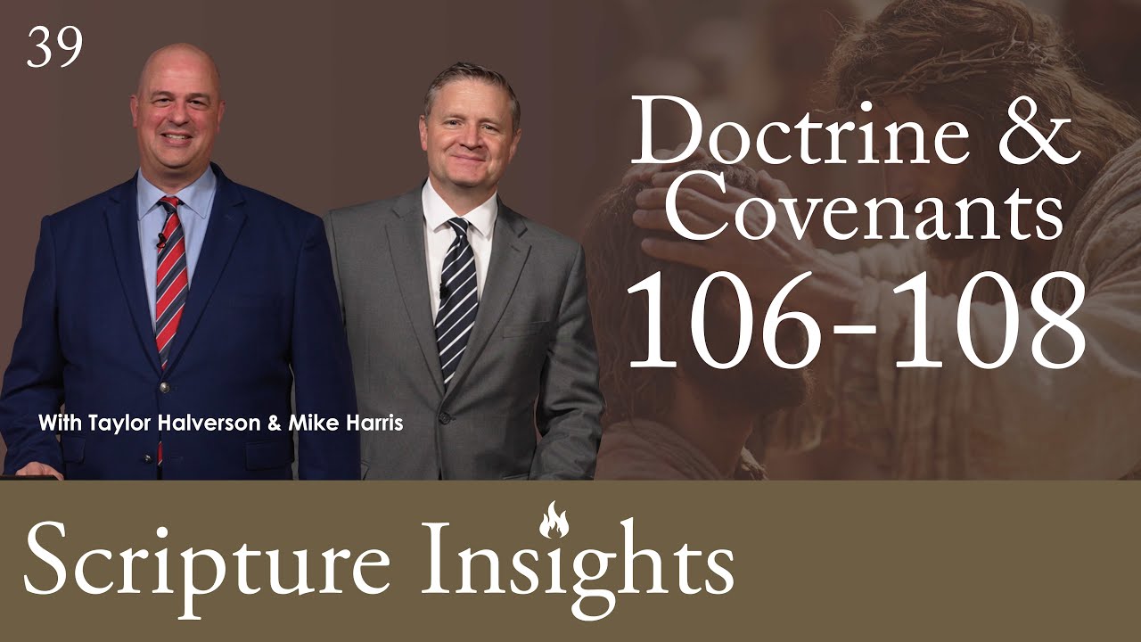 Doctrine & Covenants 106-108. Lesson 39. CFM 2025. Scripture Insights