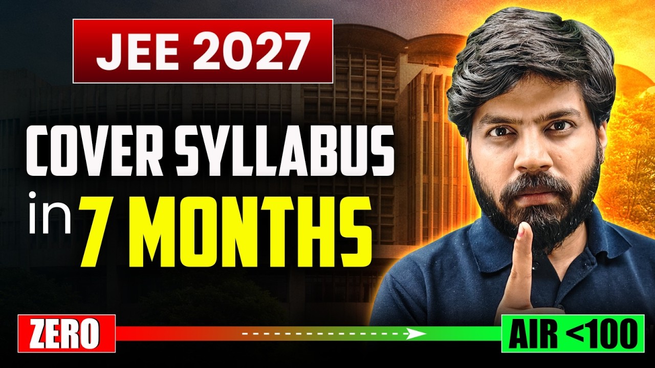 JEE 2027 : FASTEST Way to Cover Syllabus & get AIR 100 in 7 Months🔥| Dropper to IITian 🗿| eSaral