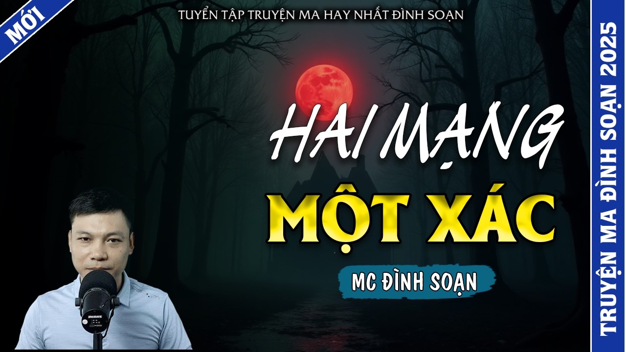 TRUYỆN MA ĐÌNH SOẠN | HAI MẠNG MỘT XÁC | TRUYỆN MA 2026 MC ĐÌNH SOẠN KỂ LẠI