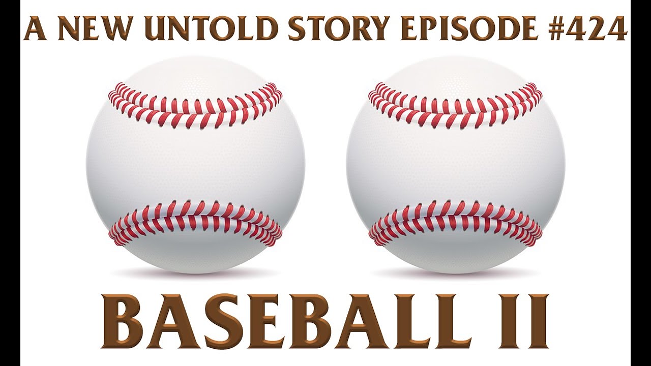 Baseball II - A New Untold Story: Ep. 424