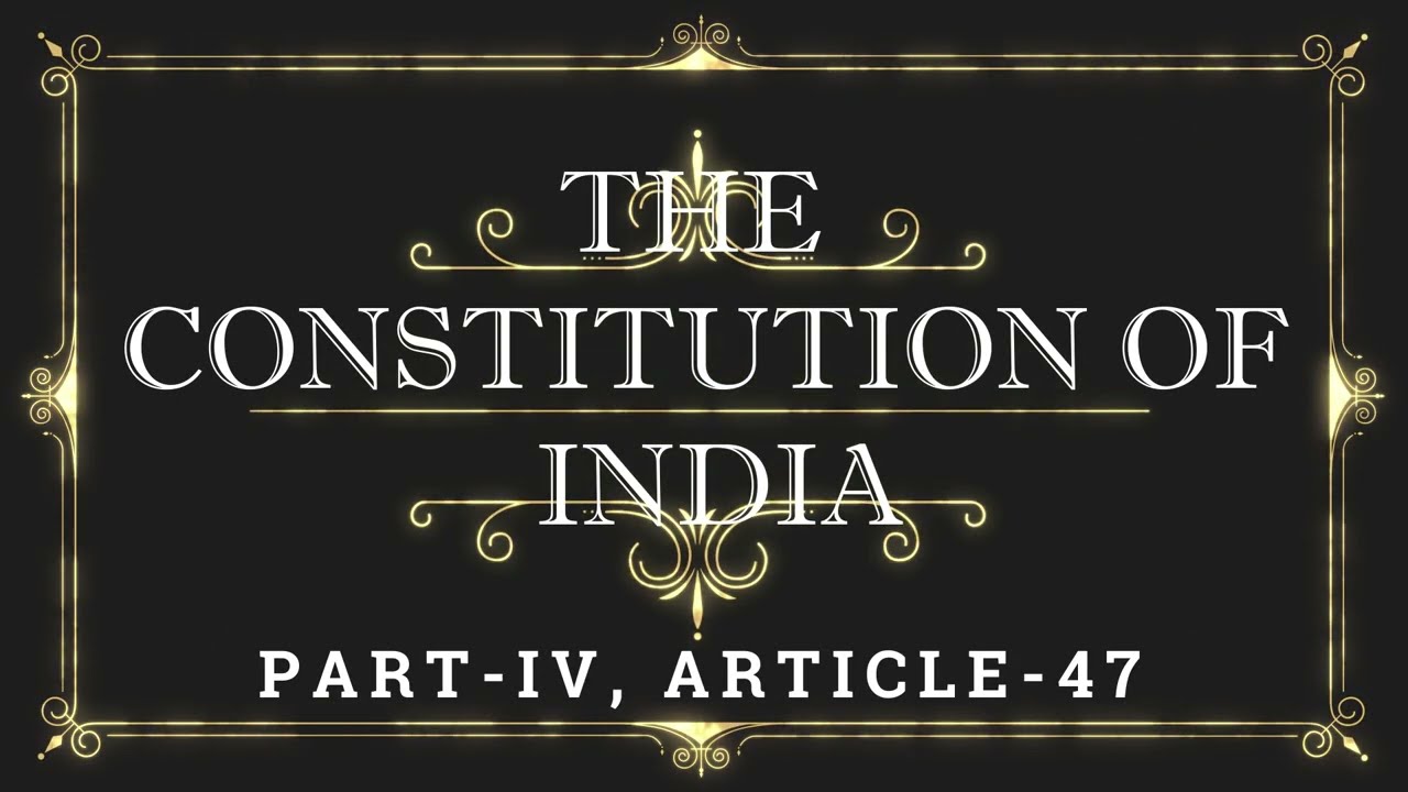 ARTICLE 47 | Listen and Share an article every day| THE CONSTITUTION OF INDIA, Part-IV