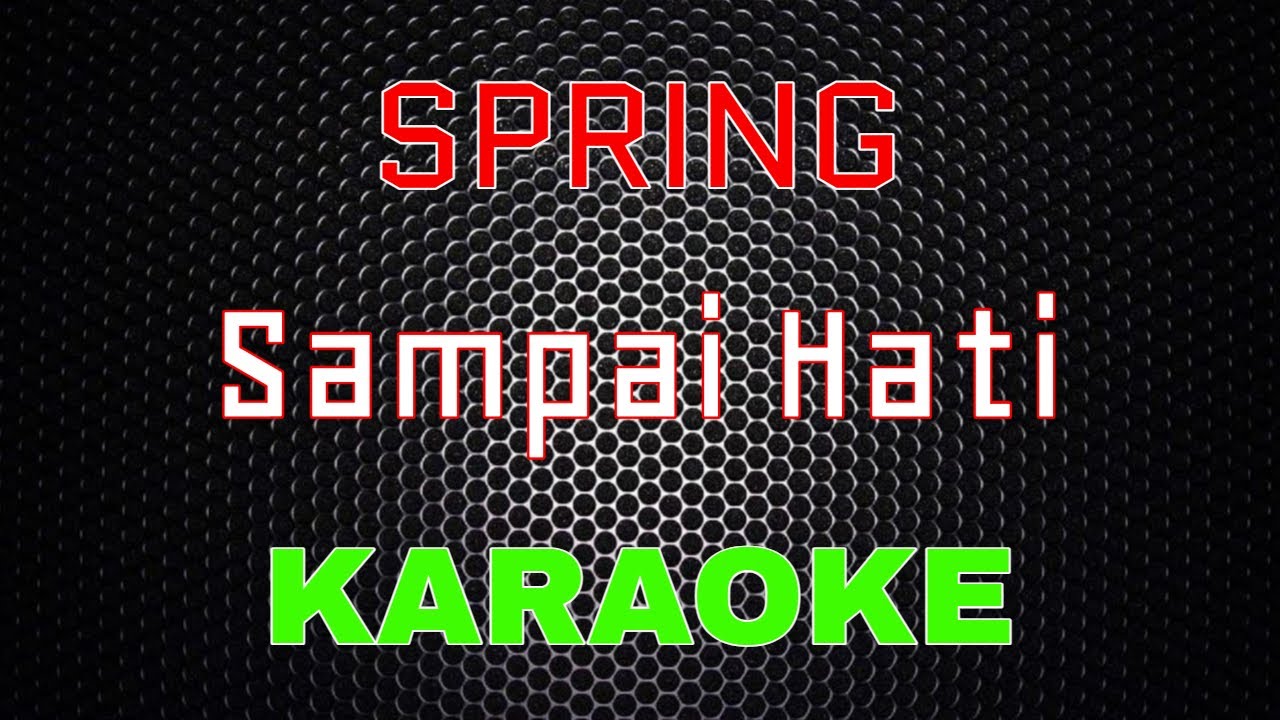 SPRING - Sampai Hati [Karaoke] | LMusical