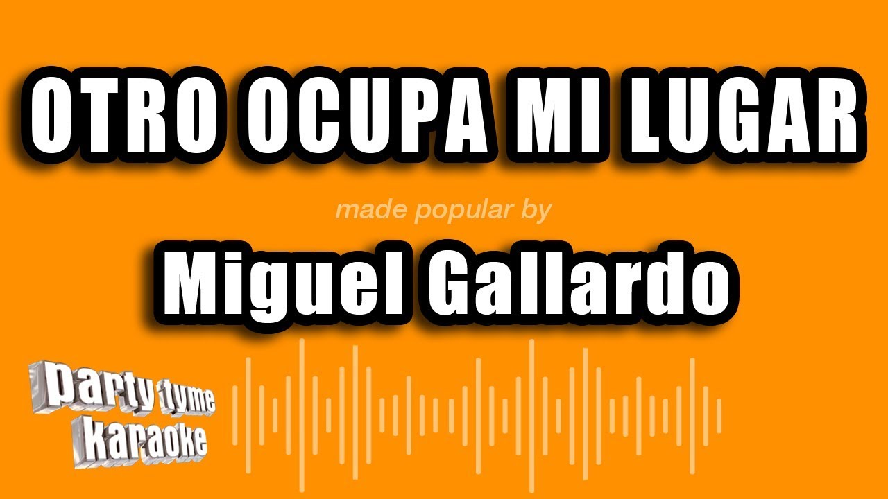 Miguel Gallardo - Otro Ocupa Mi Lugar (Versión Karaoke)