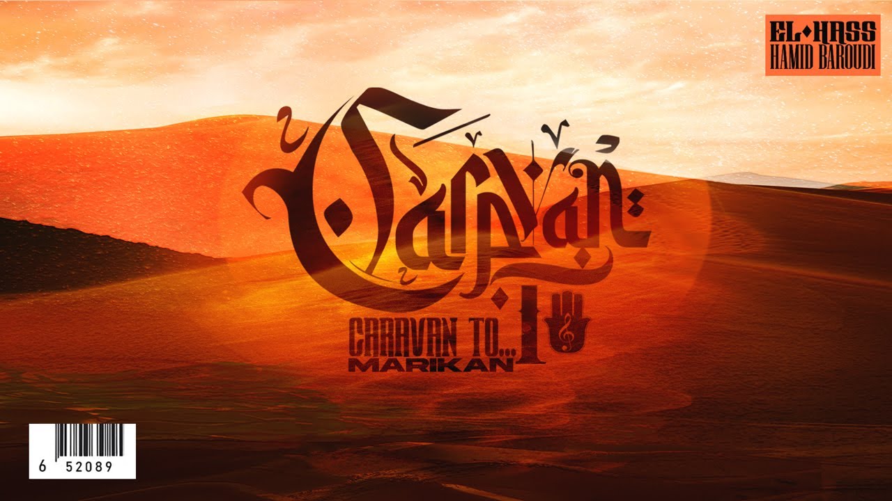 EL HASS X HAMID BAROUDI - CARAVAN TO MARIKAN ( Prod BY PSYCHOTRONOME )